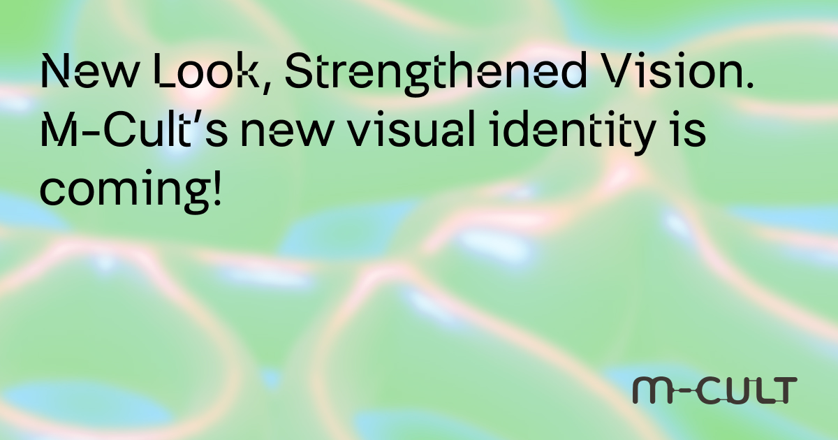 Soft green palette with a shape of loops on the background with light peach colour and text: New look, Strenghtened vision. M-Cult's new visual identity is coming.