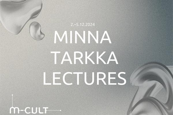 On A gray background text: 2-5.12.2024 Minna Tarkka Lectures. On the bottom, M-Cult's logo. 